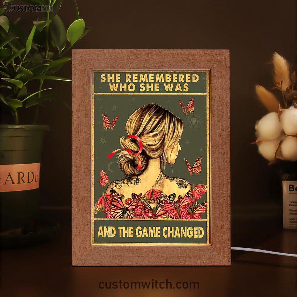 She Remembered Who She Was And The Game Changed Frame Lamp - Motivational Art - Boho Decoration Poster - Girls, Teens