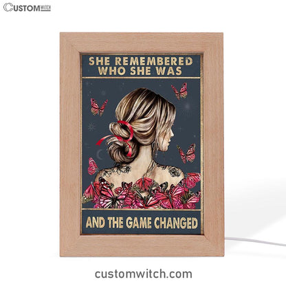 She Remembered Who She Was And The Game Changed Frame Lamp - Motivational Art - Boho Decoration Poster - Girls, Teens