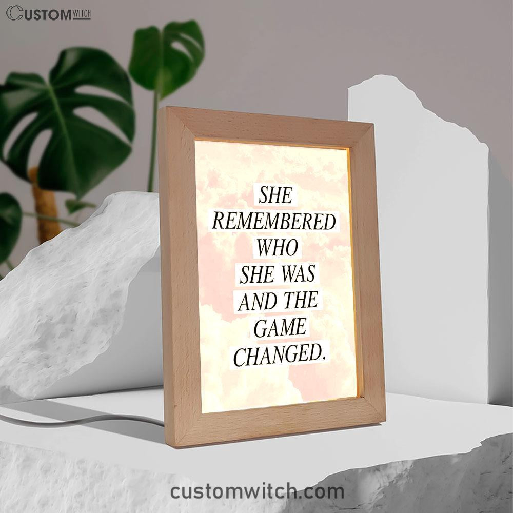 She Remembered Who She Was And The Game Changed Frame Lamp Prints - Encouragement Best Friend Gift For Teens, Women, Girls, Bff