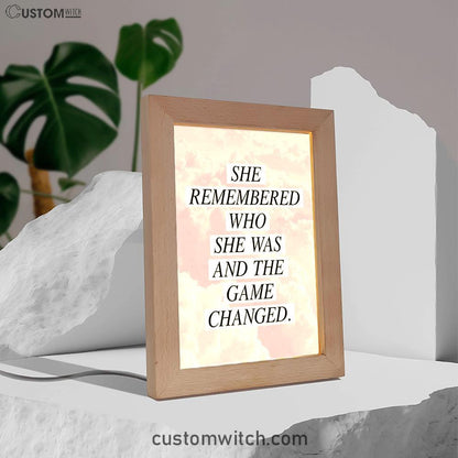 She Remembered Who She Was And The Game Changed Frame Lamp Prints - Encouragement Best Friend Gift For Teens, Women, Girls, Bff