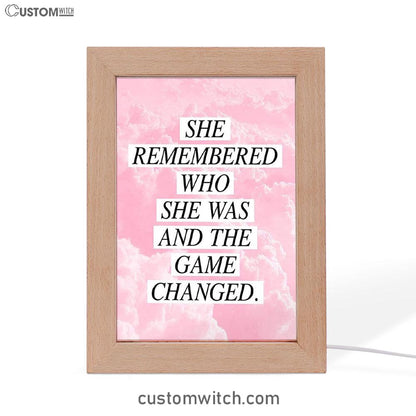 She Remembered Who She Was And The Game Changed Frame Lamp Prints - Encouragement Best Friend Gift For Teens, Women, Girls, Bff