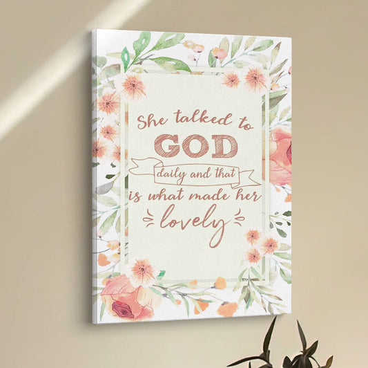 She Talked To God Daily And That Is What Made Her Lovely Canvas Prints - Bible Verse Wall Decor - Scripture Wall Art