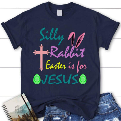 Silly Rabbit Easter Is For Jesus T Shirt, Womens Christian T Shirt, Blessed T Shirt, Bible T shirt, T shirt Women
