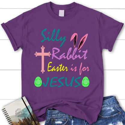 Silly Rabbit Easter Is For Jesus T Shirt, Womens Christian T Shirt, Blessed T Shirt, Bible T shirt, T shirt Women