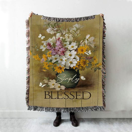 Simply Blessed Beautiful Flower Vase Woven Throw Blanket - Bible Verse Woven Blanket Art - Inspirational Art - Christian Home Decor