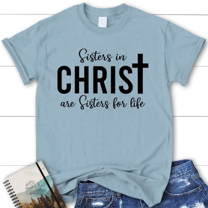 Sisters In Christ Are Sisters For Life T Shirt, Blessed T Shirt, Bible T shirt, T shirt Women