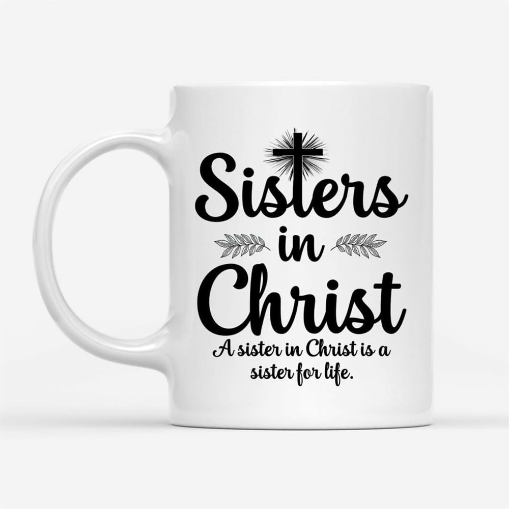 Sisters In Christ Christian Coffee Mug, Christian Mug, Bible Mug, Faith Gift, Encouragement Gift