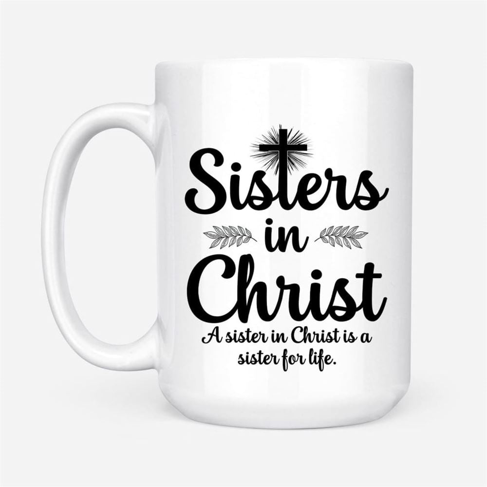 Sisters In Christ Christian Coffee Mug, Christian Mug, Bible Mug, Faith Gift, Encouragement Gift