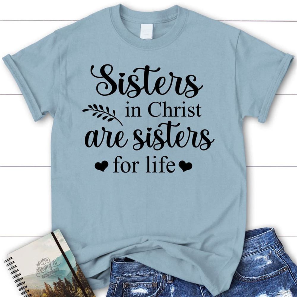 Sisters In Christ T Shirt, Blessed T Shirt, Bible T shirt, T shirt Women