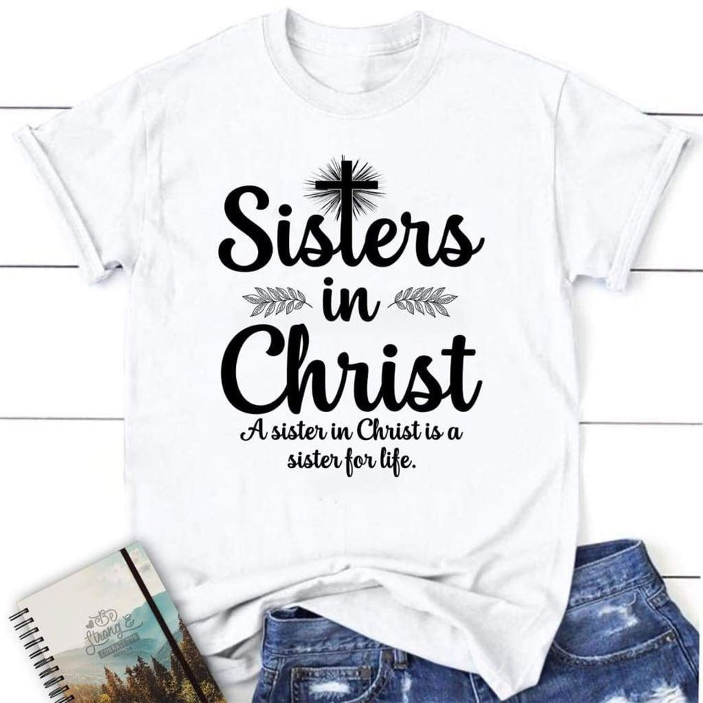 Sisters In Christ Womens Christian T Shirt, Blessed T Shirt, Bible T shirt, T shirt Women