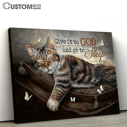 Sleeping Cat Give It To God And Go To Sleep Canvas Painting - Christian Wall Art - Gifts For Cat Lovers