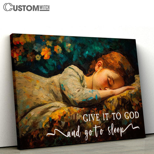 Sleeping Girl - Give It To God And Go To Sleep Canvas Wall Art - Gift For Christian Women V2