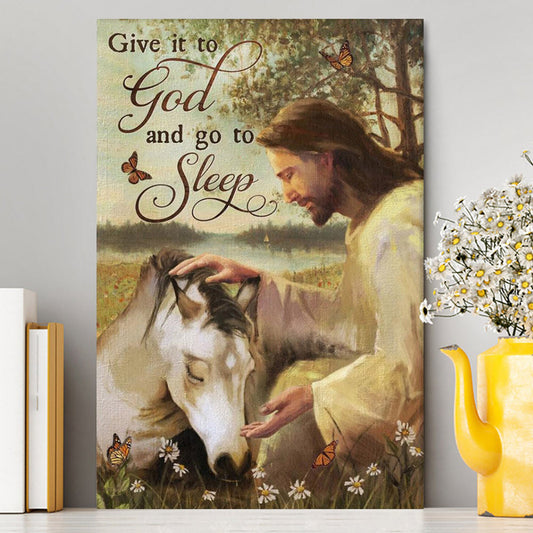 Sleeping Horse And Jesus Canvas - Give It To God And Go To Sleep Canvas Prints - Jesus Christ Canvas Art - Christian Wall Decor