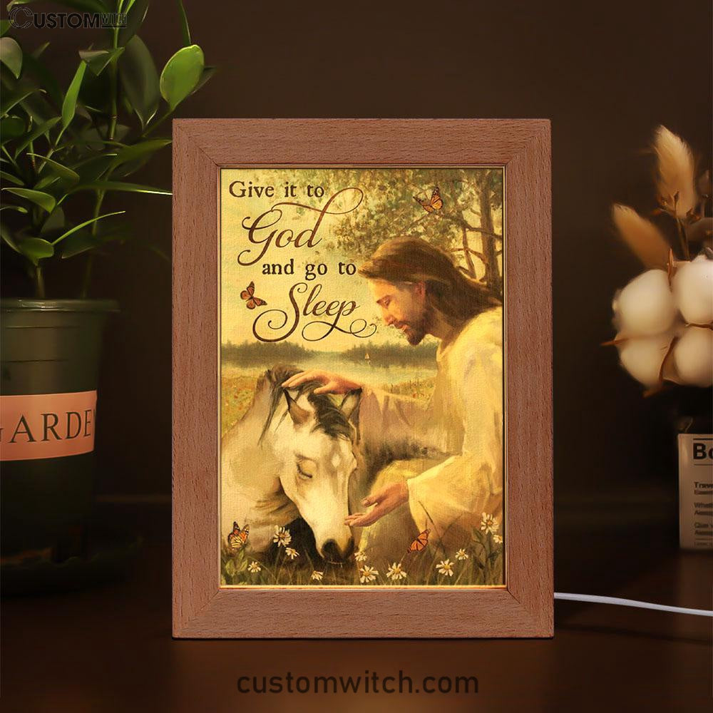 Sleeping Horse And Jesus Frame Lamp - Give It To God And Go To Sleep Frame Lamp Prints - Jesus Christ Frame Lamp Art - Christian Decor