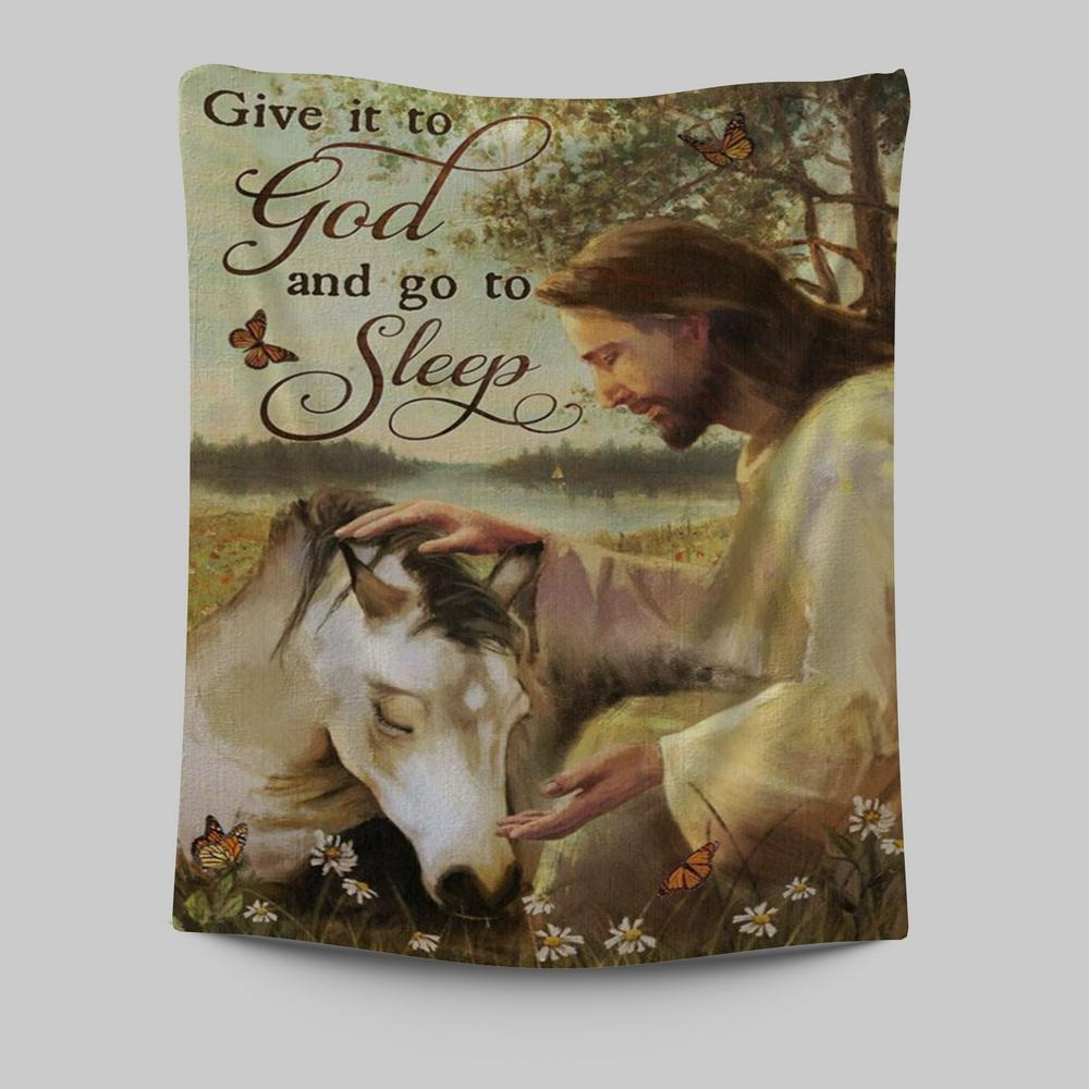 Sleeping Horse And Jesus Tapestry - Give It To God And Go To Sleep Tapestry Prints - Jesus Christ Tapestry Art - Christian Wall Decor