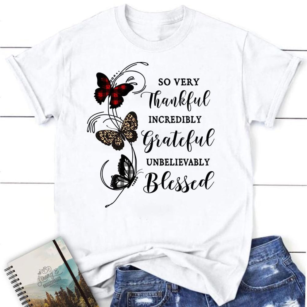 So Very Thankful Grateful Blessed, Butterfly, T Shirt, Blessed T Shirt, Bible T shirt, T shirt Women