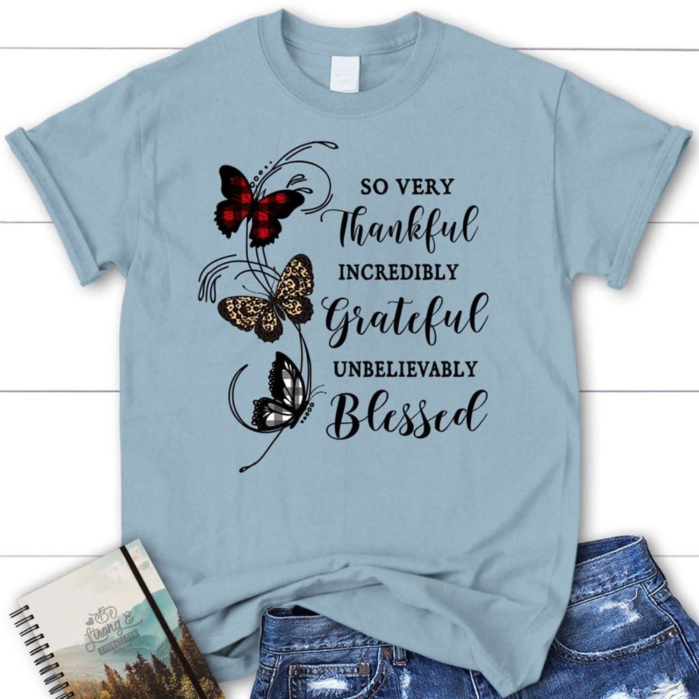 So Very Thankful Grateful Blessed, Butterfly, T Shirt, Blessed T Shirt, Bible T shirt, T shirt Women