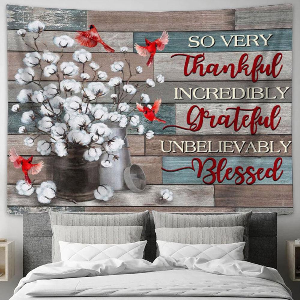 So Very Thankful Incredibly Grateful Unbelievably Blessed - Cardinal Cotton Flower - Tapestry Wall Art - Christian Wall Decor