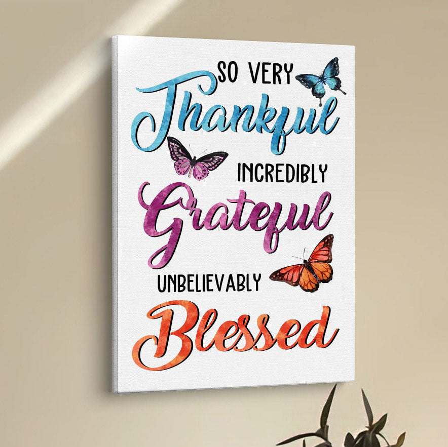 So Very Thankful Incredibly Grateful Unbelievably Blessed Butterflies Canvas Wall Art - Bible Verse Wall Decor