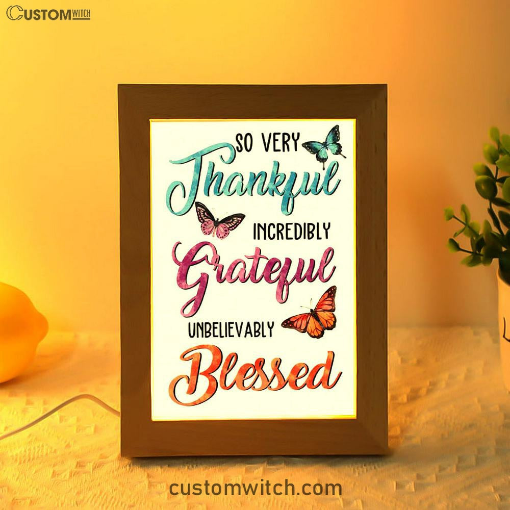 So Very Thankful Incredibly Grateful Unbelievably Blessed Butterflies Frame Lamp Art - Bible Verse Decor