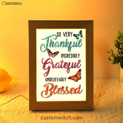 So Very Thankful Incredibly Grateful Unbelievably Blessed Butterflies Frame Lamp Art - Bible Verse Decor
