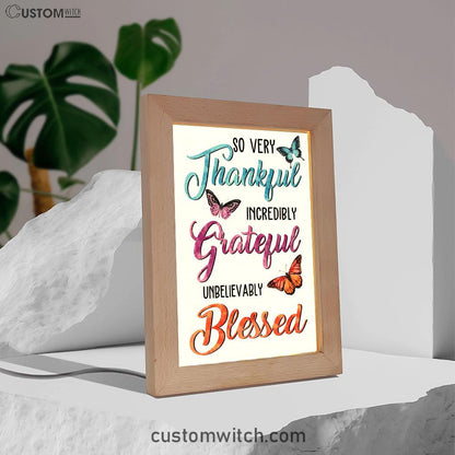 So Very Thankful Incredibly Grateful Unbelievably Blessed Butterflies Frame Lamp Art - Bible Verse Decor