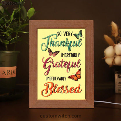 So Very Thankful Incredibly Grateful Unbelievably Blessed Butterflies Frame Lamp Art - Bible Verse Decor
