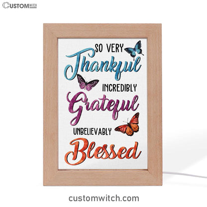 So Very Thankful Incredibly Grateful Unbelievably Blessed Butterflies Frame Lamp Art - Bible Verse Decor