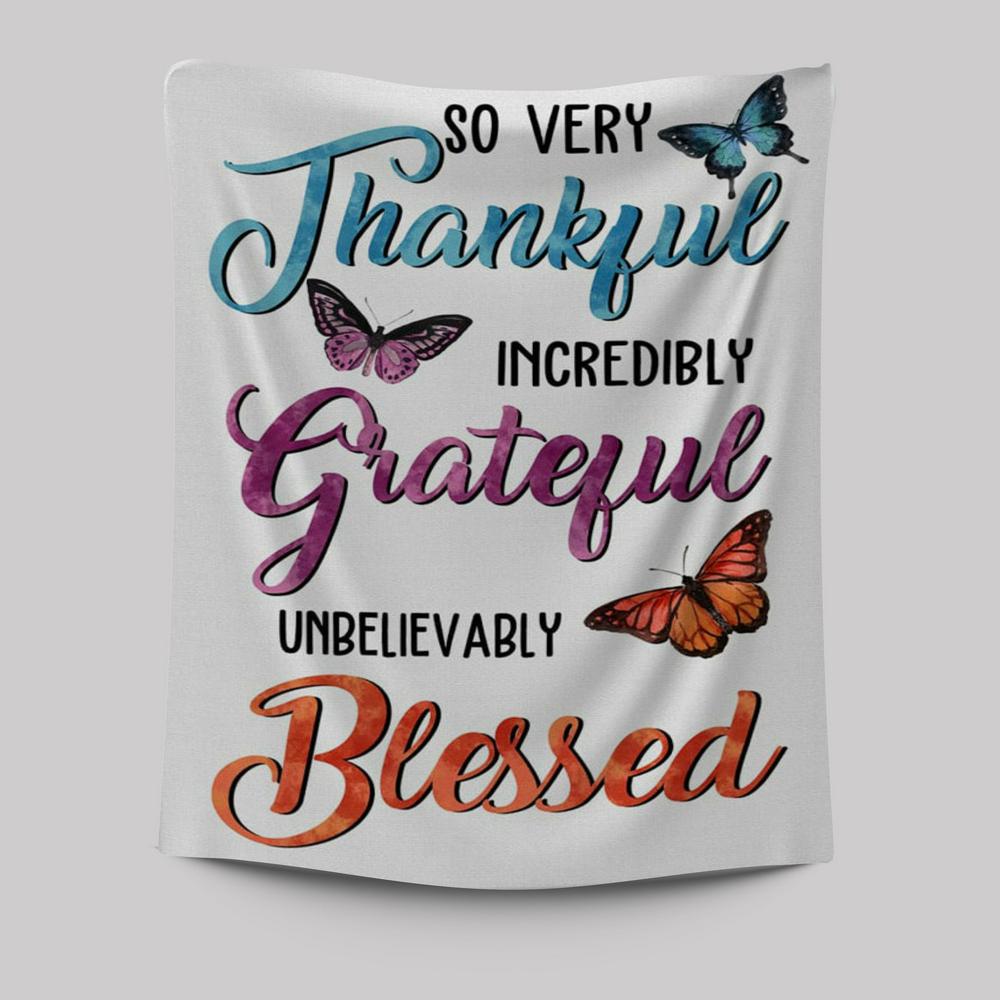 So Very Thankful Incredibly Grateful Unbelievably Blessed Butterflies Tapestry Wall Art - Bible Verse Wall Decor
