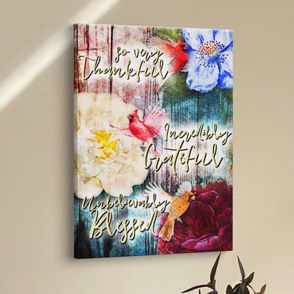 So Very Thankful Incredibly Grateful Unbelievably Blessed Cardinal Bird Canvas Wall Art - Scripture Wall Decor