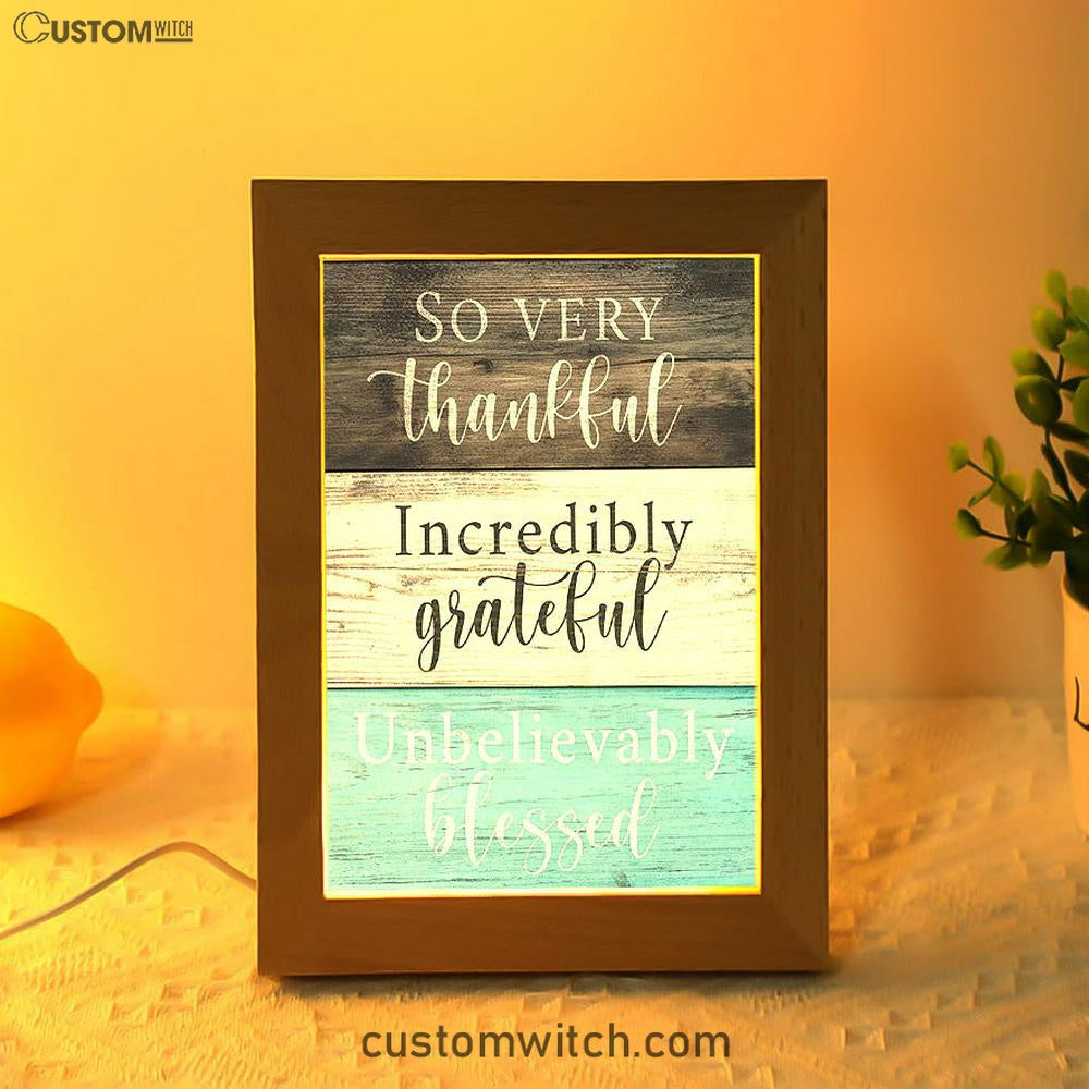 So Very Thankful Incredibly Grateful Unbelievably Blessed Frame Lamp Art - Christian Night Light Decor