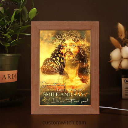 Sometimes I Jusst Look Up Smile And Say Jesus Frame Lamp Art - Jesus Frame Lamp Pictures - Christian Night Light