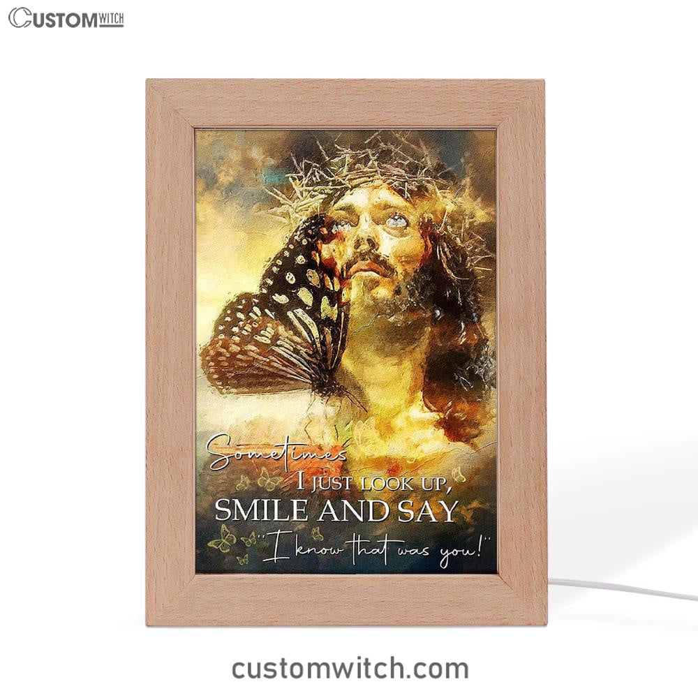 Sometimes I Jusst Look Up Smile And Say Jesus Frame Lamp Art - Jesus Frame Lamp Pictures - Christian Night Light