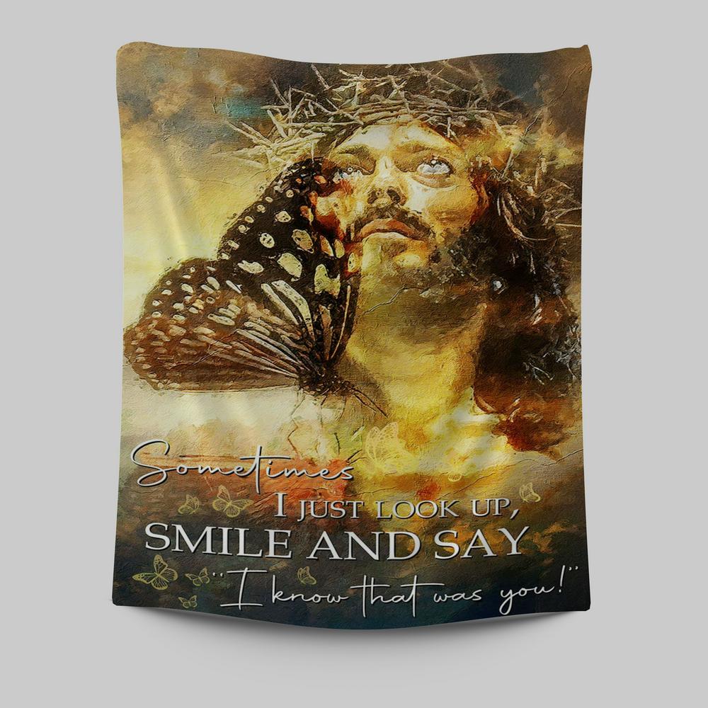 Sometimes I Jusst Look Up Smile And Say Jesus Tapestry Wall Art - Jesus Tapestry Pictures - Christian Tapestries Wall Art