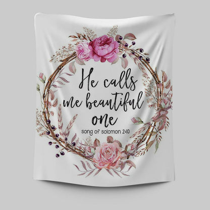 Song Of Solomon 2 10 - He Calls Me Beautiful One Tapestry Wall Art - Christian Tapestries Wall Art Decor