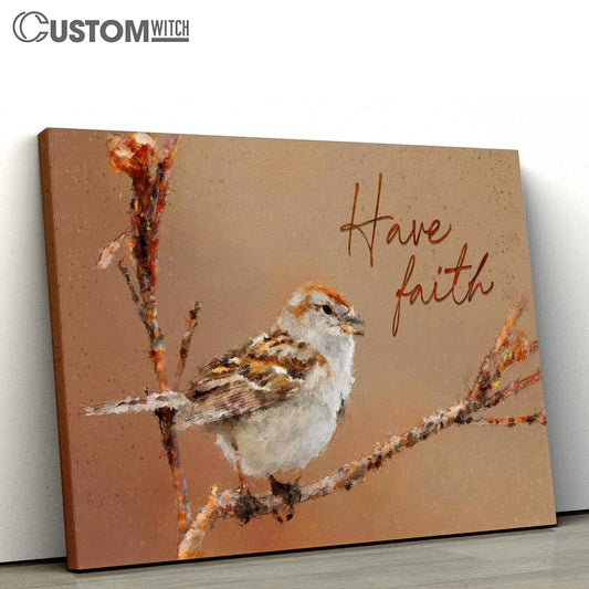Sparrow Bird Have Faith Canvas Art - Scripture Canvas Prints - Christian Wall Art