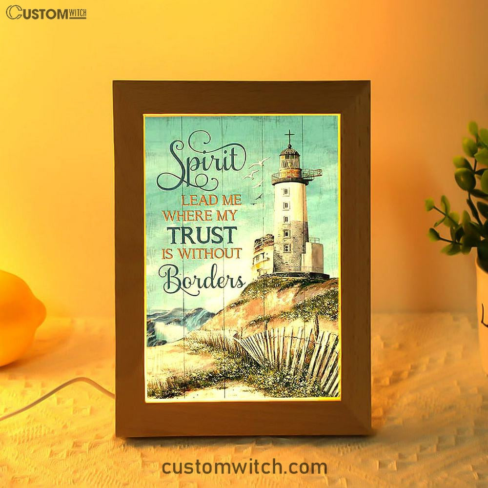 Spirit Lead Me Where My Trust Is Without Borders Lighthouse Frame Lamp Print - Inspirational Frame Lamp Art - Christian Art Home Decor