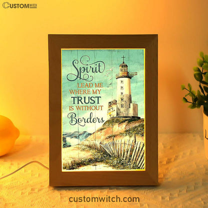 Spirit Lead Me Where My Trust Is Without Borders Lighthouse Frame Lamp Print - Inspirational Frame Lamp Art - Christian Art Home Decor
