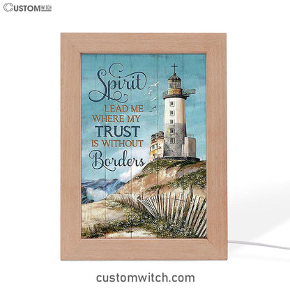 Spirit Lead Me Where My Trust Is Without Borders Lighthouse Frame Lamp Print - Inspirational Frame Lamp Art - Christian Art Home Decor