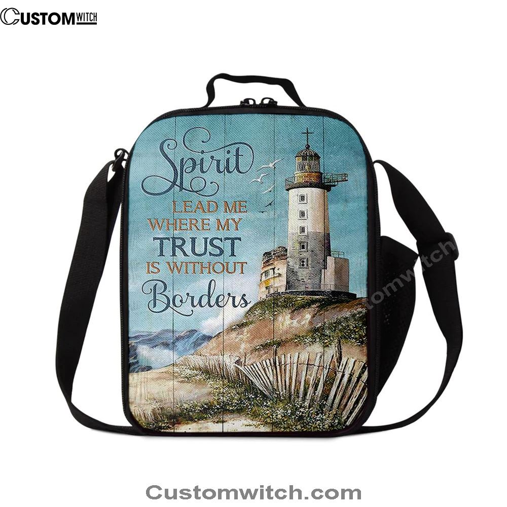 Spirit Lead Me Where My Trust Is Without Borders Lighthouse Lunch Bag, Bible Verse Lunch Bag For Men And Women