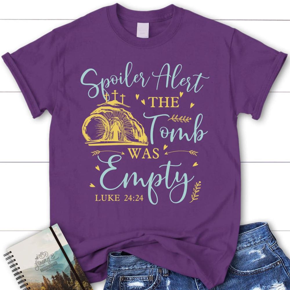 Spoiler Alert The Tomb Was Empty T Shirt, Christian Easter Shirts, Blessed T Shirt, Bible T shirt, T shirt Women