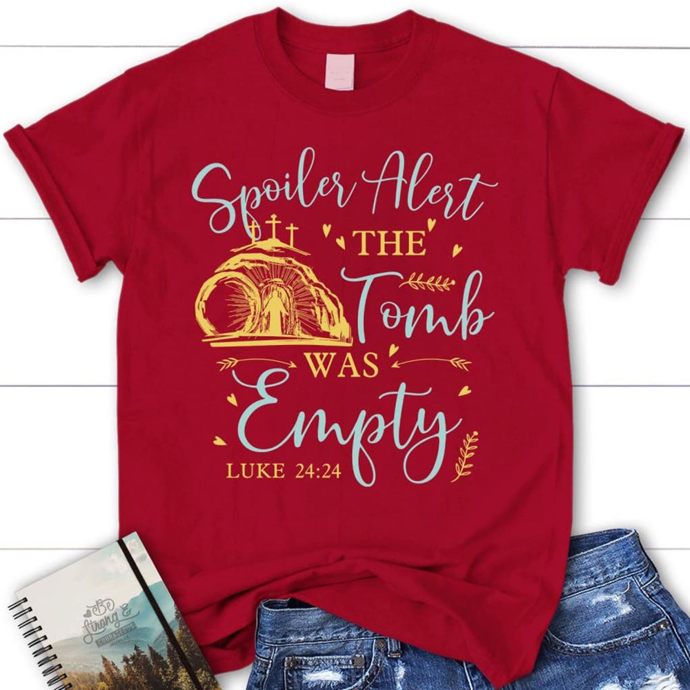 Spoiler Alert The Tomb Was Empty T Shirt, Christian Easter Shirts, Blessed T Shirt, Bible T shirt, T shirt Women