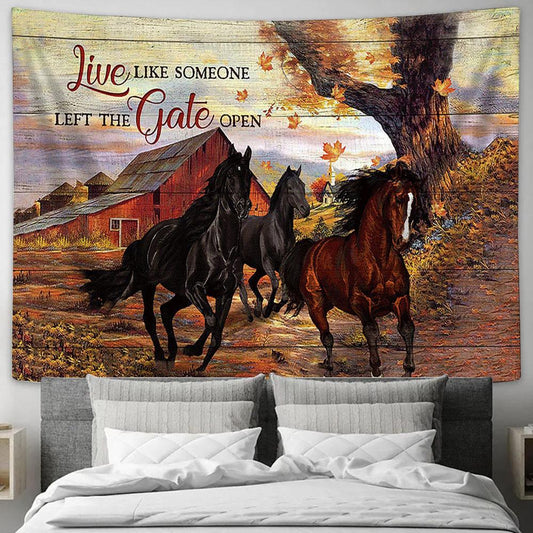 Stunning Horse Farm Live Like Someone Left The Gate Open Wall Art Tapestry - Christian Wall Decor - Gifts For Horse Lovers
