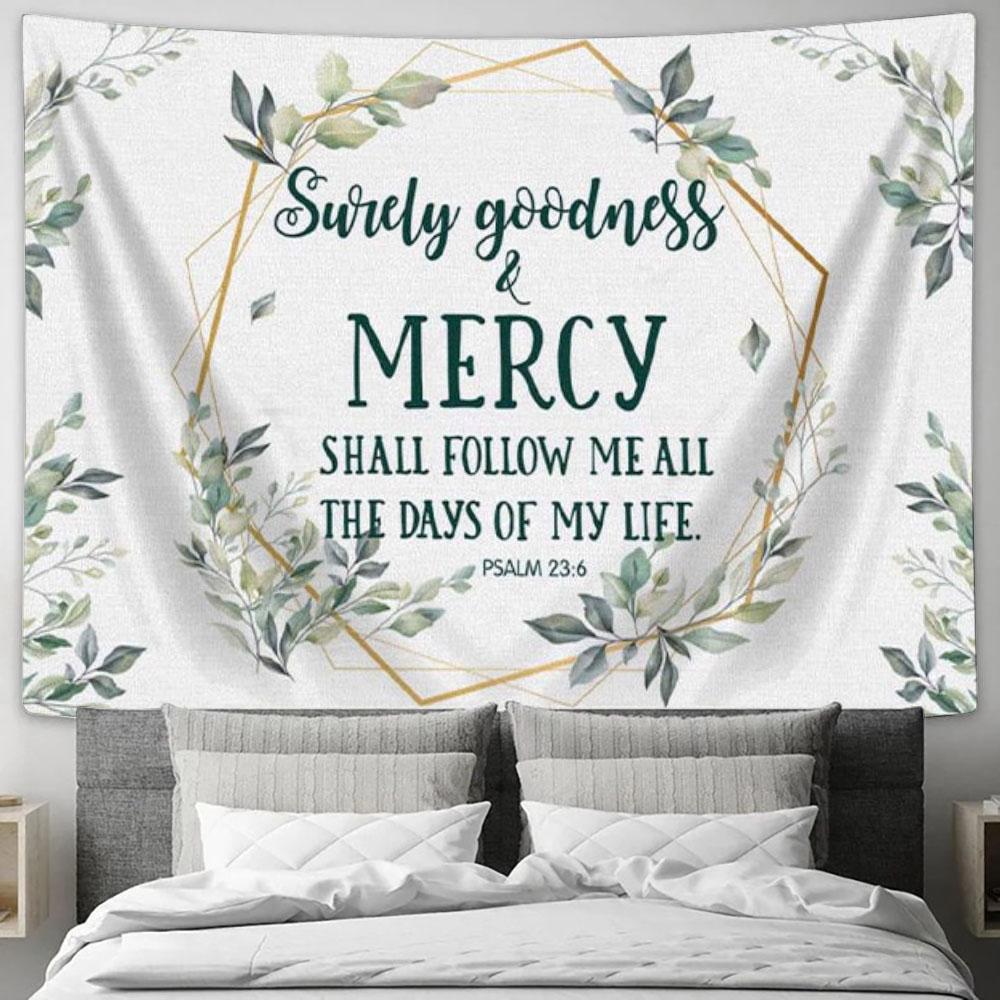 Surely Goodness And Mercy Psalm 236 Bible Verse Tapestry Wall Art - Ch ...