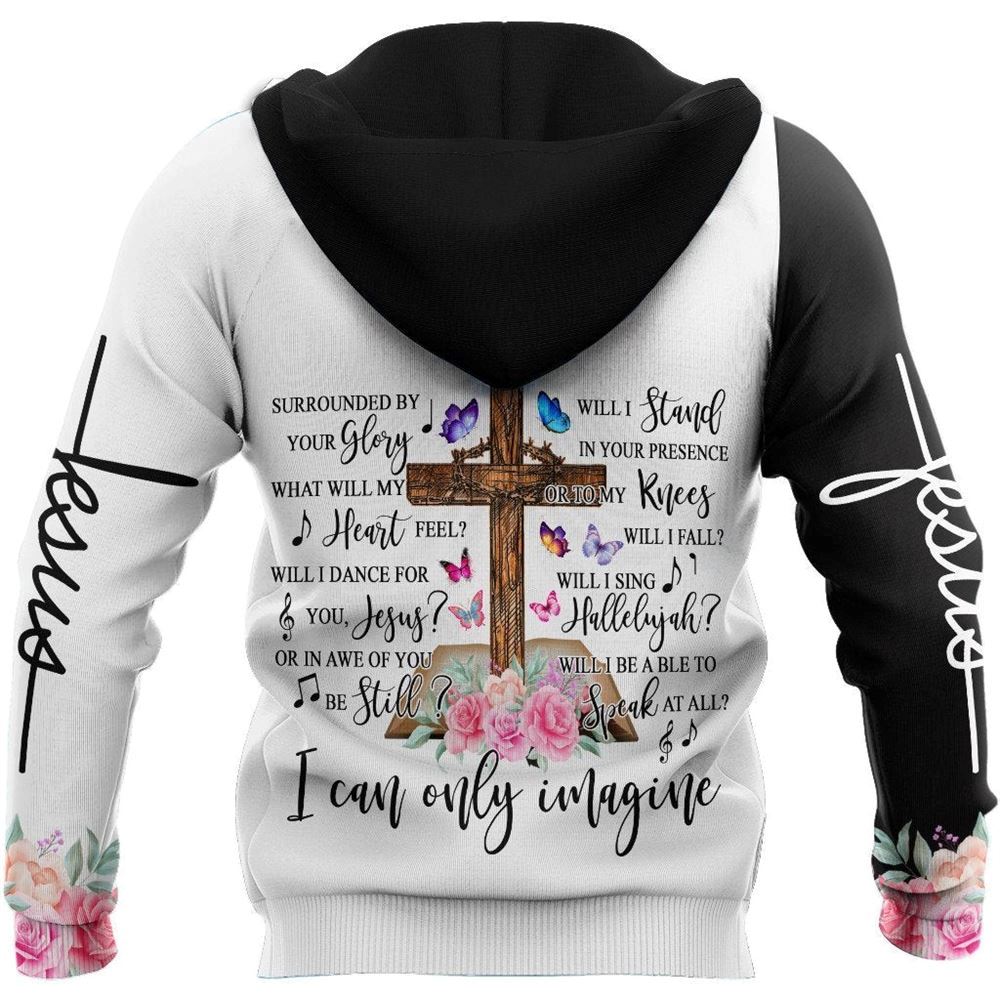 Surrounded By Your Glory I Can Only Imagine God 3D Hoodie For Man And Women, Jesus Printed 3D Hoodie