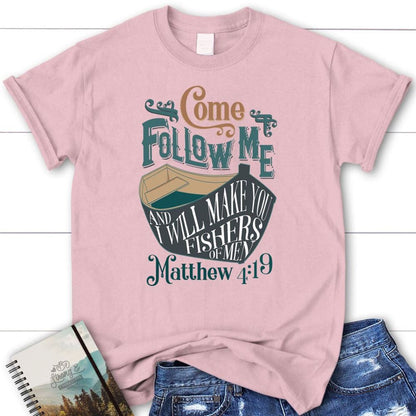 T Shirt, Come Follow Me And I Will Make You Fishers Of Men T Shirt, Blessed T Shirt, Bible T shirt, T shirt Women