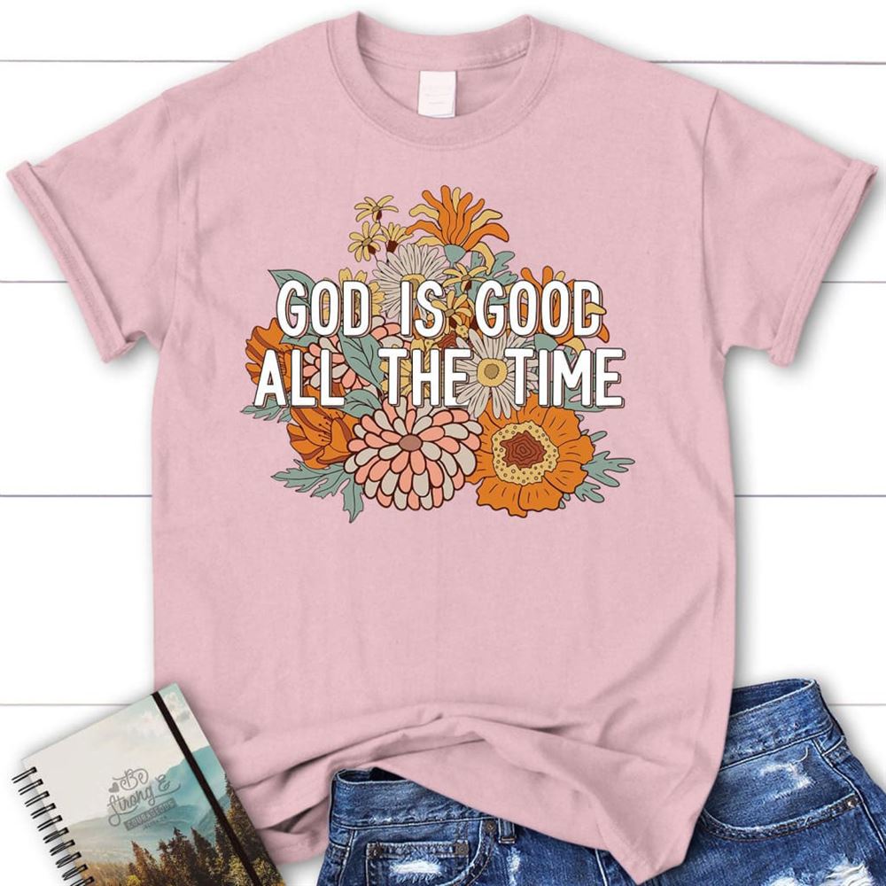 T Shirt, God Is Good All The Time T Shirt, Blessed T Shirt, Bible T shirt, T shirt Women