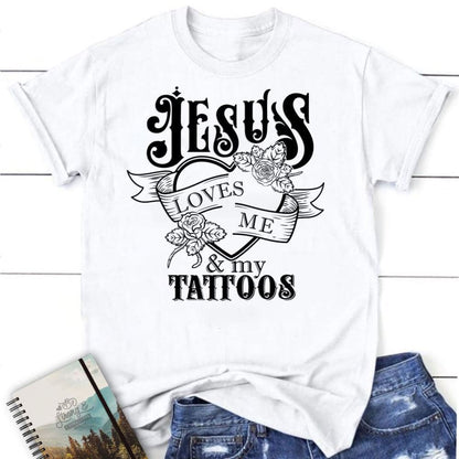 T Shirt, Jesus Loves Me And My Tattoos, Christian T Shirt, Blessed T Shirt, Bible T shirt, T shirt Women