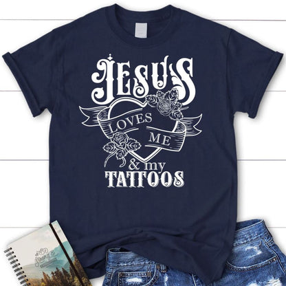 T Shirt, Jesus Loves Me And My Tattoos, Christian T Shirt, Blessed T Shirt, Bible T shirt, T shirt Women
