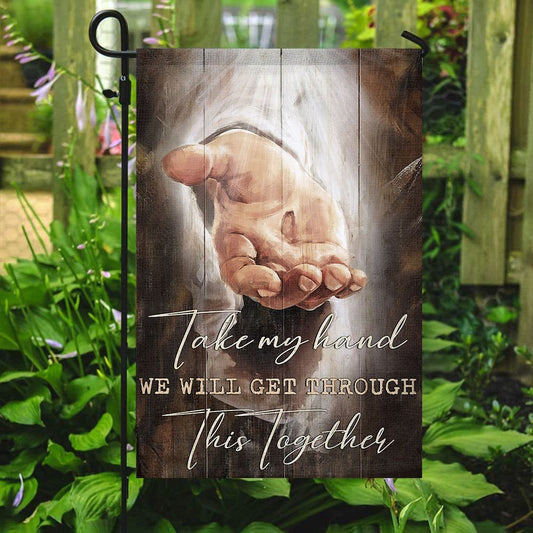 Take My Hand We Will Cet Through This Together Flag, Christian's Flag, Garden Decor, Garden Flag Stand, Christian Flag, Scripture Flag, Garden Banner